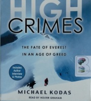 High Crimes - The Fate of Everest in an Age of Greed written by Michael Kodas performed by Holter Graham on CD (Unabridged)